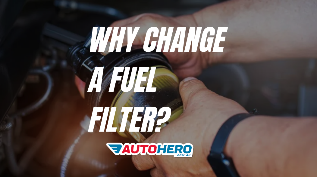 Why Change a Fuel Filter?